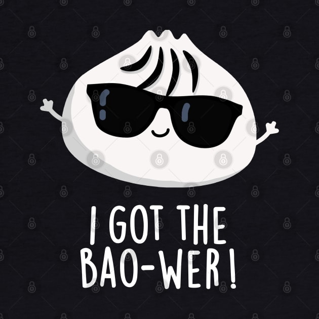 I Got The Bao-wer Cute Dimsum Pun by punnybone